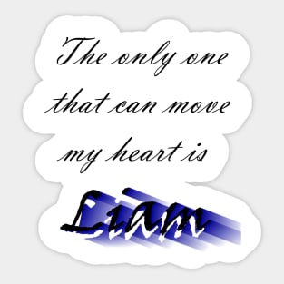 Liam Stewart is the only one that can move my heart - black font Sticker